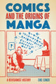 Book cover of: Comics and the Origins of Manga. By: Eike Exner