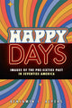Book cover of: Happy Days. By: Benjamin L. Alpers