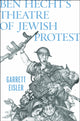 Book cover of: Ben Hecht's Theatre of Jewish Protest. By: Garrett Eisler
