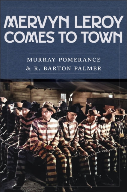Book cover of: Mervyn LeRoy Comes to Town. By: Murray Pomerance
