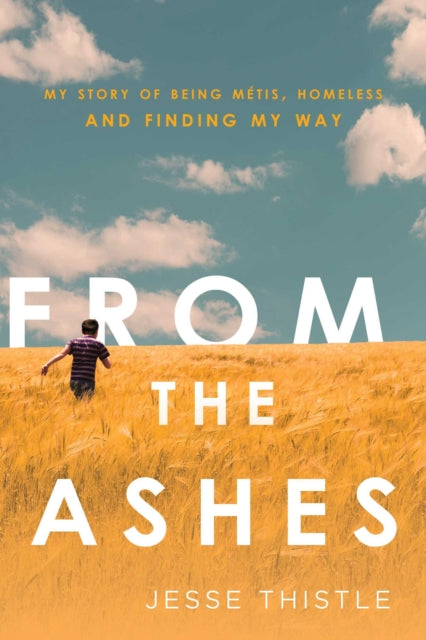 Book cover of: From the Ashes. By: Jesse Thistle