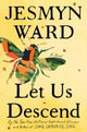 Book cover of: Let Us Descend (Oprah's Book Club). By: Jesmyn Ward