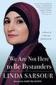 Book cover of: We Are Not Here to Be Bystanders. By: Linda Sarsour