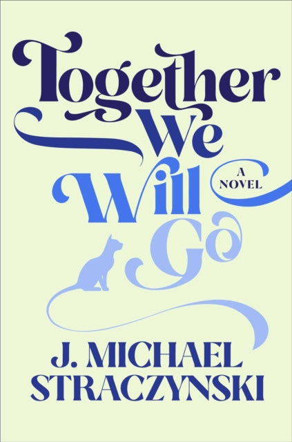 Book cover of: Together We Will Go. By: J. Michael Straczynski
