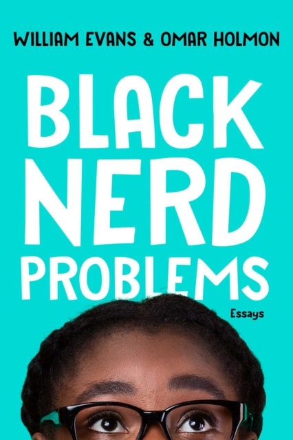 Book cover of: Black Nerd Problems. By: William Evans