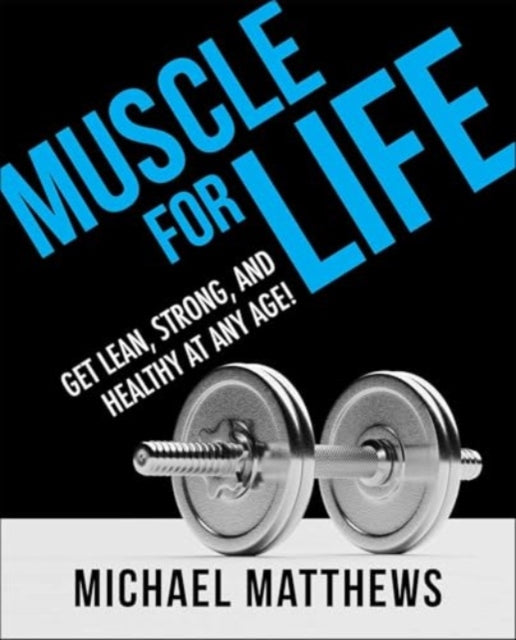 Book cover of: Muscle for Life. By: Michael Matthews