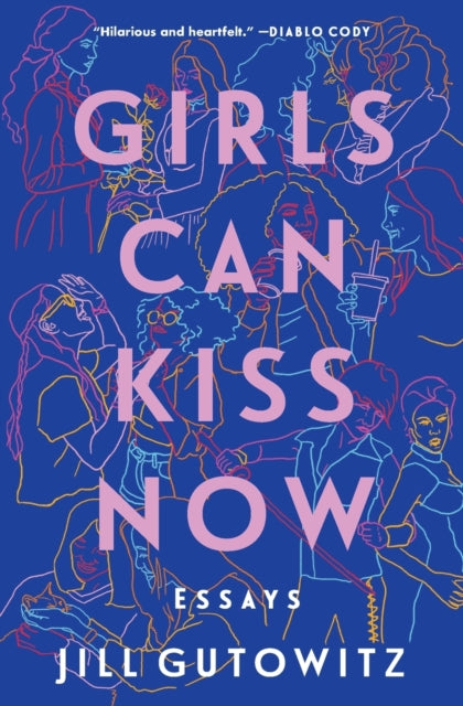 Book cover of: Girls Can Kiss Now. By: Jill Gutowitz