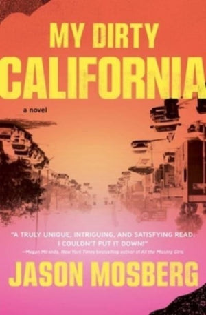 My Dirty California, A Novel