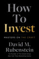 Book cover of: How to Invest. By: David M. Rubenstein