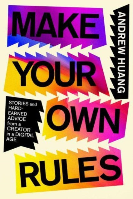 Book cover of: Make Your Own Rules. By: Andrew Huang
