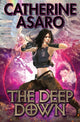 Book cover of: Down Deep. By: Catherine Asaro