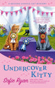 Book cover of: Undercover Kitty. By: Sofie Ryan