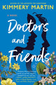 Book cover of: Doctors and Friends. By: Kimmery Martin
