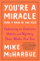 Book cover of: You're a Miracle (And a Pain in the Ass). By: Mike McHargue