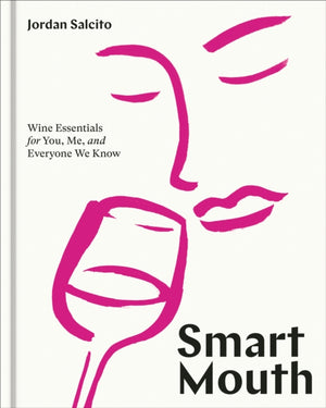 Smart Mouth, Wine Essentials for You, Me, and Everyone We Know