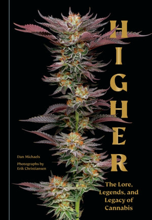 Higher, The Lore, Legends, and Legacy of Cannabis