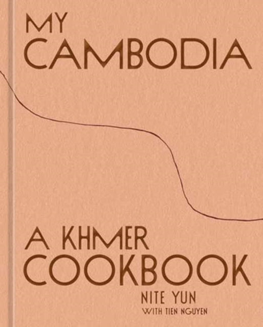 My Cambodia, A Khmer Cookbook 9781984863379 Nite Yun