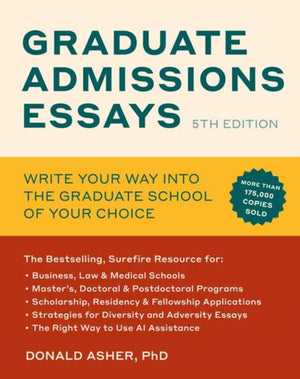 Graduate Admissions Essays, Fifth Edition, Write Your Way into the Graduate School of Your Choice