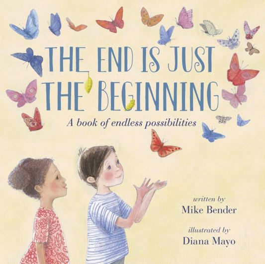Book cover of: End Is Just the Beginning. By: Mike Bender