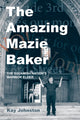 Book cover of: Amazing Mazie Baker. By: Kay Johnston