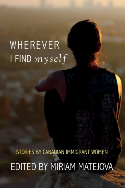 Book cover of: Wherever I Find Myself. By: Miriam Matejova