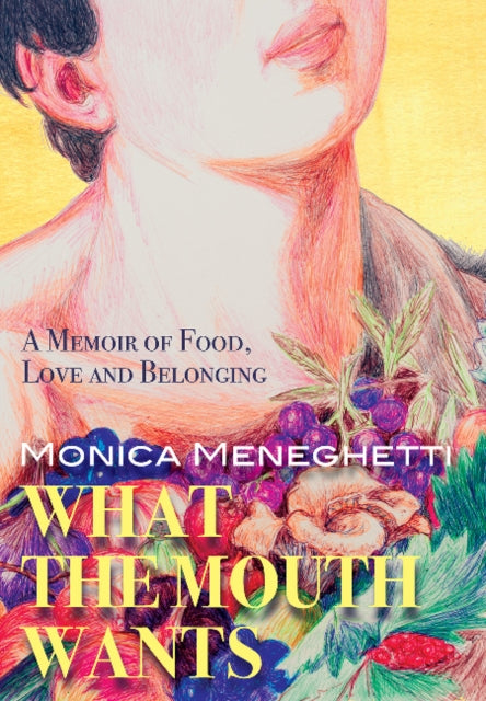 Book cover of: What the Mouth Wants. By: Monica Meneghetti