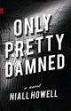 Book cover of: Only Pretty Damned. By: Niall Howell