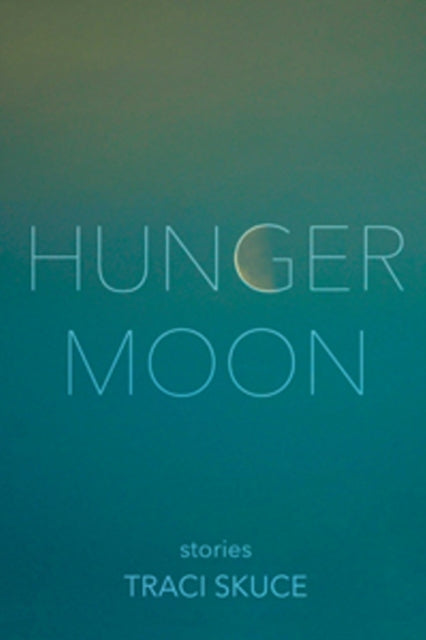Book cover of: Hunger Moon. By: Traci Skuce