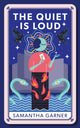Book cover of: Quiet is Loud. By: Samantha Garner
