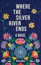 Book cover of: Where the Silver River Ends. By: Anna Quon