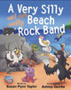 Book cover of: Very Silly (wet and woolly) Beach Rock Band. By: Susan Pynn Taylor