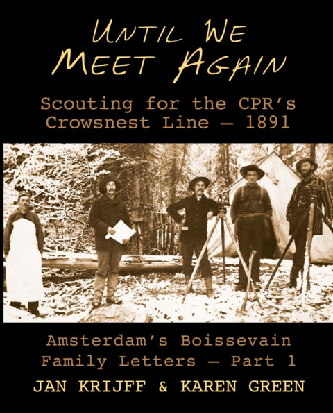 Until We Meet Again: Scouting for the CPRs Crowsnest Line - 1891