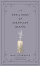 Book cover of: Small Book of Exemplary Deaths. By: Matt Sturrock