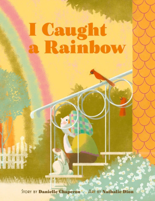 Book cover of: I Caught a Rainbow. By: Danielle Chaperon