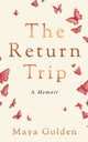 Book cover of: Return Trip. By: Maya Golden