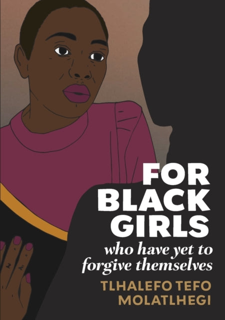 Book cover of: For Black Girls. By: Tlhalefo Tefo Molatlhegi