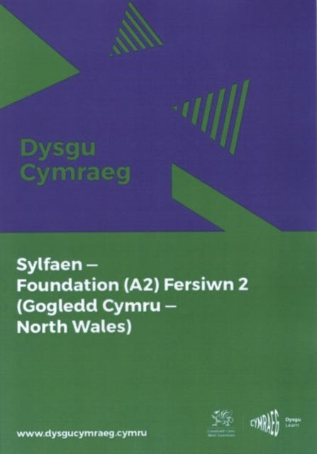 Book cover of: Dysgu Cymraeg: Sylfaen/Foundation (A2) - Gogledd Cymru/North Wales - Fersiwn 2