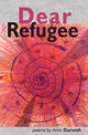Book cover of: Dear Refugee. By: Amir Darwish