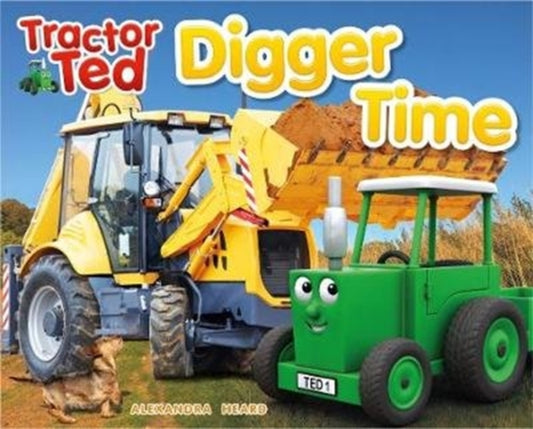 Tractor Ted Digger Time, Diggers can do more than just dig! They can lift, carry, push and scoop. Fun on the farm reading 9781999791674 Alexandra Heard