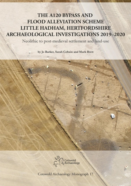 Book cover of: A120 Bypass and Flood Alleviation Scheme Little Hadham, Hertfordshire Archaeological Investigations 2019–2020. By: Jo Barker
