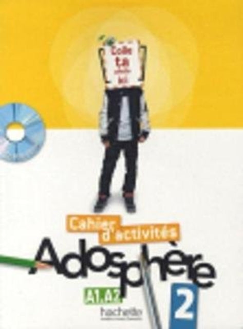 Book cover of: Adosphere 2 - Cahier d'activites - A1-A2