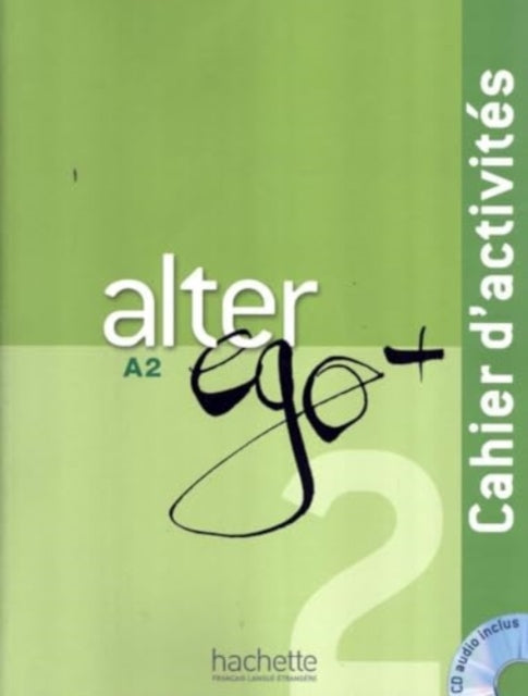 Book cover of: Alter Ego + 2 - Cahier d'activites (A2). By: Sampsonis Beatrix Berthet Anne