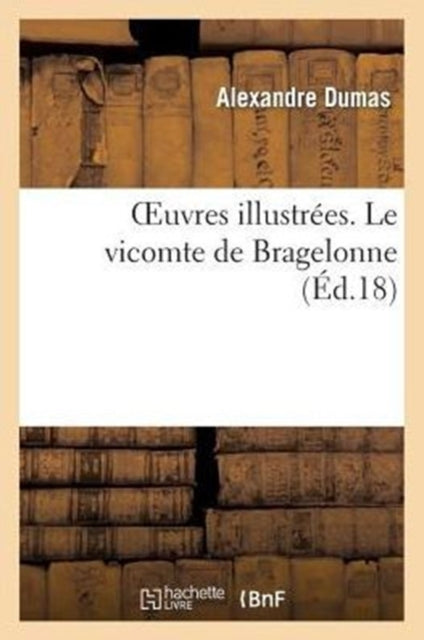 Book cover of: Oeuvres Illustrees. Le Vicomte de Bragelonne