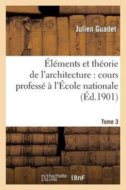 Book cover of: Elements et theorie de l'architecture vol. 3