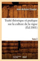 Book cover of: Traite Theorique Et Pratique Sur La Culture de la Vigne. Tome 2 (Ed.1801)
