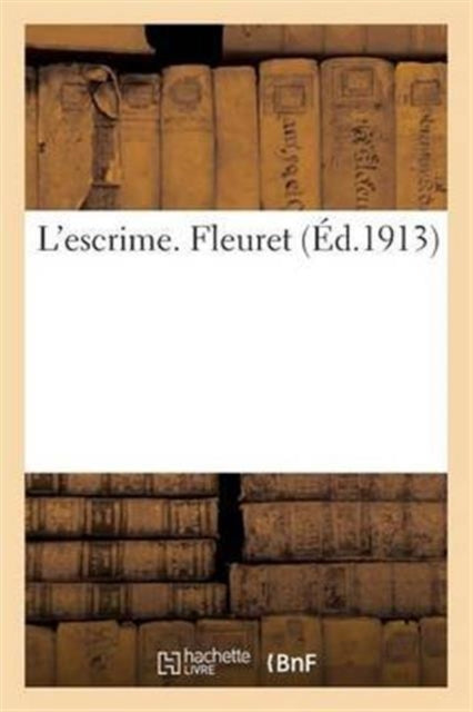 Book cover of: L'Escrime. Fleuret