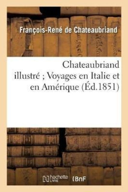 Book cover of: Chateaubriand Illustre Voyages En Italie Et En Amerique