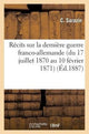 Book cover of: Recits Sur La Derniere Guerre Franco-Allemande (Du 17 Juillet 1870 Au 10 Fevrier 1871)