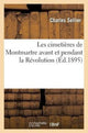 Book cover of: Les Cimetieres de Montmartre Avant Et Pendant La Revolution