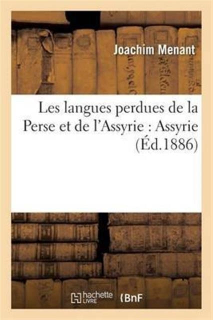 Book cover of: Les Langues Perdues de la Perse Et de l'Assyrie: Assyrie